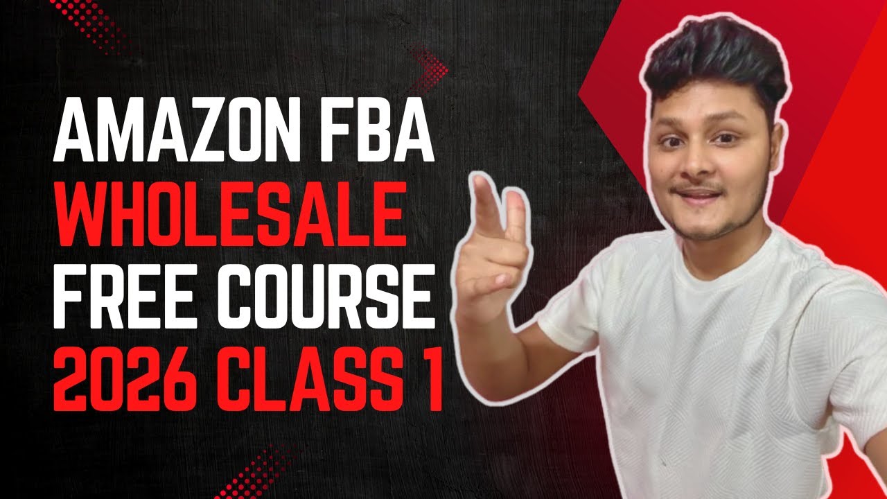 Amazon FBA Wholesale Full Course 2026 (FREE) | Class 1: Complete Beginner Introduction | By Aaditya
