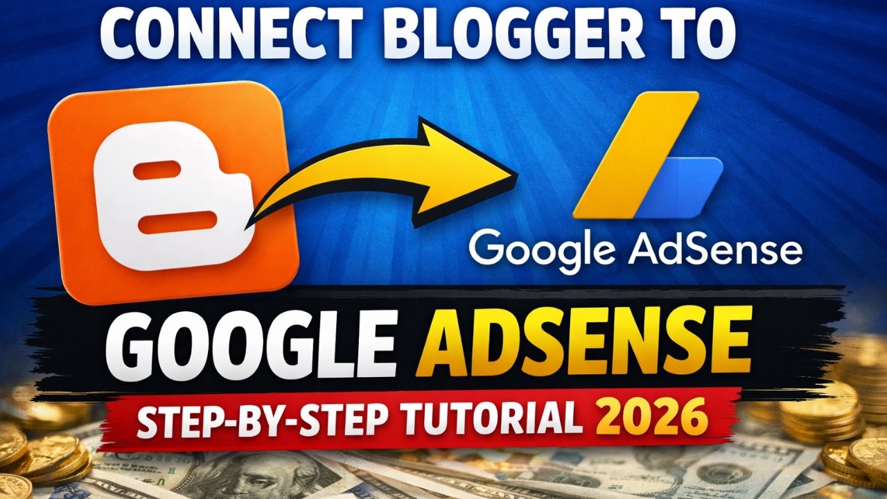 How to Connect Blogger to Google AdSense (Step-by-Step Tutorial 2026)